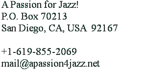 A Passion for Jazz!, P.O. Box 70213, San Diego, CA, USA 92167